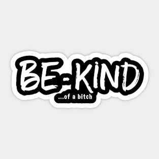 Be Kind Of A Bitch Funny Sarcastic Quote Sticker